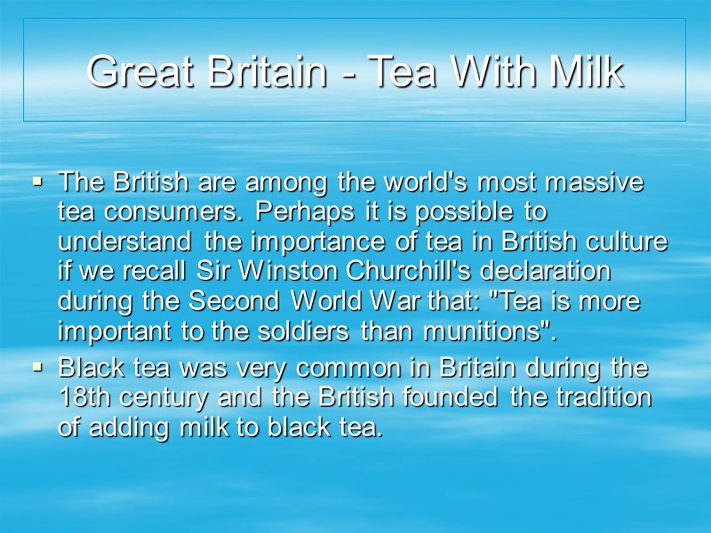 Great Britain - Tea With Milk  The British are among the world's most